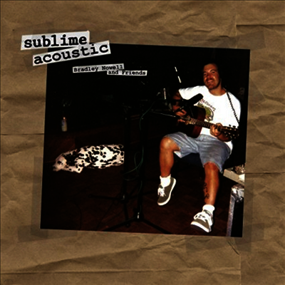 Sublime — Sublime Acoustic: Bradley Nowell & Friends 앨범 커버