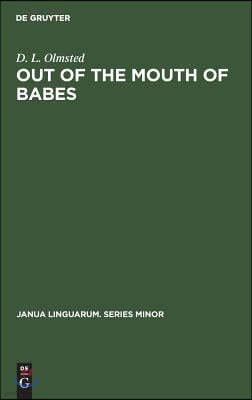 Out of the Mouth of Babes: Earliest Stages in Language Learning
