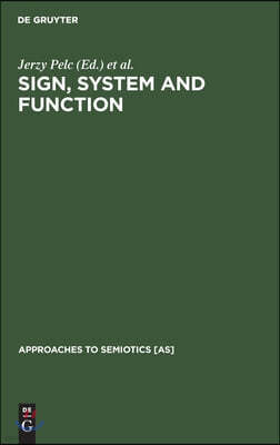 Sign, System and Function: Papers of the First and Second Polish-American Semiotics Colloquia