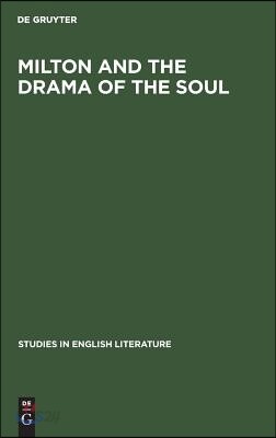 Milton and the Drama of the Soul: A Study of the Theme of the Restoration of Men in Milton's Later Poetry
