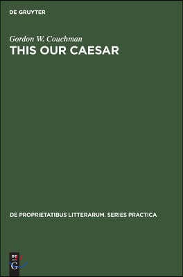 This Our Caesar: A Study of Bernard Shaw's Caesar and Cleopatra