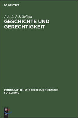 Geschichte Und Gerechtigkeit: Grundzüge Einer Philosophie Der Mitte Im Frühwerk Nietzsches