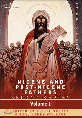 Nicene and Post-Nicene Fathers: Second Series Volume I - Eusebius: Church History, Life of Constantine the Great, Oration in Praise of Constantine
