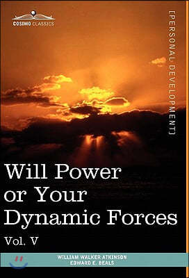 Personal Power Books (in 12 Volumes), Vol. V: Will Power or Your Dynamic Forces