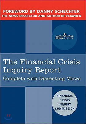 The Financial Crisis Inquiry Report: The Final Report of the National Commission on the Causes of the Financial and Economic Crisis in the United Stat