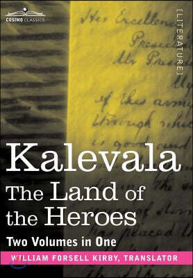 Kalevala: The Land of the Heroes (Two Volumes in One)