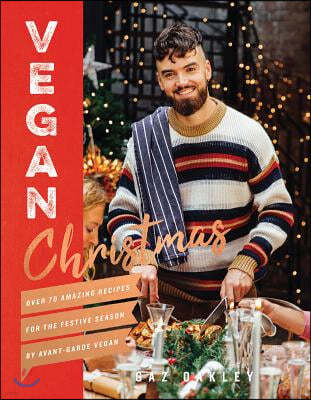 Vegan Christmas: Over 70 Amazing Recipes for the Festive Season