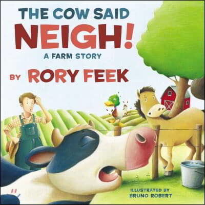 The Cow Said Neigh!: A Farm Story