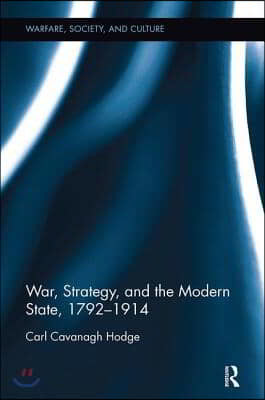 War, Strategy and the Modern State, 1792?1914