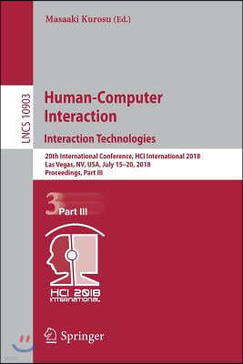 Springer-Verlag New York Inc Human-Computer Interaction. Interaction Technologies: 20th International Conference, Hci International 2018, Las Vegas, Nv, Usa, July 15-20, 2018, Pro