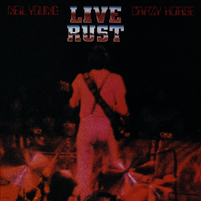 Neil Young & Crazy Horse — Live Rust (Gatefold) 앨범 커버