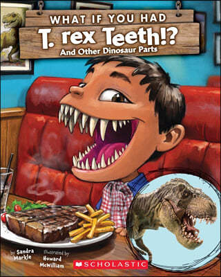 What If You Had T. Rex Teeth?: And Other Dinosaur Parts