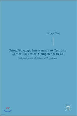 Using Pedagogic Intervention to Cultivate Contextual Lexical Competence in L2: An Investigation of Chinese Efl Learners