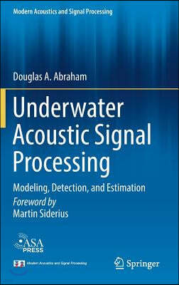 Underwater Acoustic Signal Processing: Modeling, Detection, and Estimation