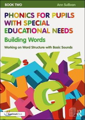 Phonics for Pupils with Special Educational Needs Book 2: Building Words