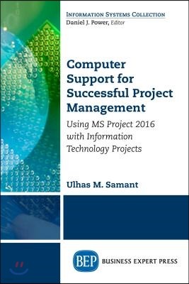 Computer Support for Successful Project Management: Using MS Project 2016 with Information Technology Projects
