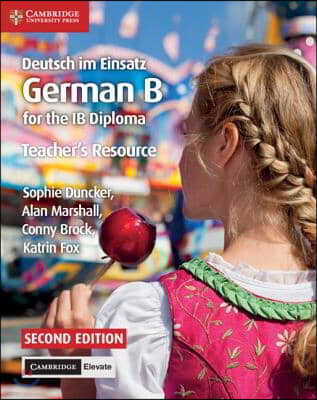 Deutsch Im Einsatz Teacher's Resource With Cambridge Elevate: German B For The Ib Diploma