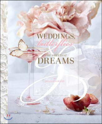 Weddings, Butterflies & the Sweetest Dreams
