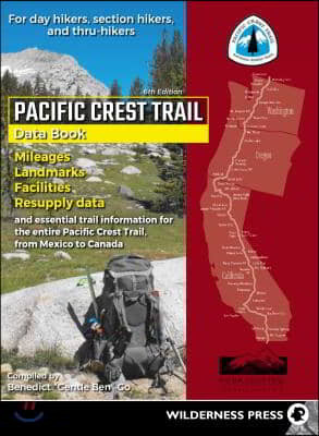 Pacific Crest Trail Data Book: Mileages, Landmarks, Facilities, Resupply Data, and Essential Trail Information for the Entire Pacific Crest Trail, fr