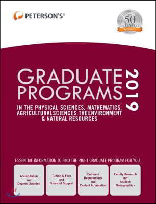 Peterson's Graduate Programs in the Physical Sciences, Mathematics, Agricultural Sciences, the Environment & Natural Resources, 2019