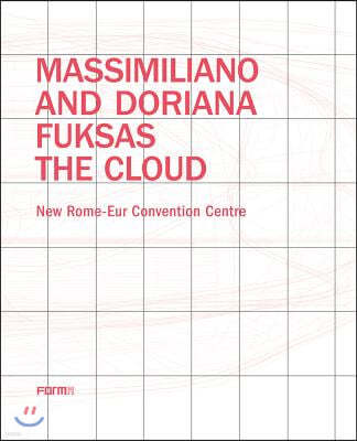 Massimiliano and Doriana Fuksas: The Cloud: New Rome-Eur Convention Centre