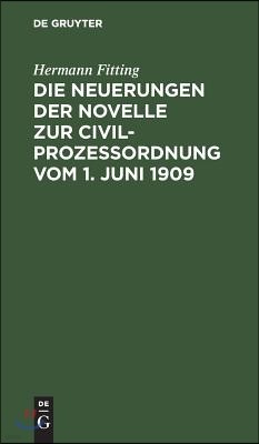 Die Neuerungen Der Novelle Zur Civilprozeßordnung Vom 1. Juni 1909: ALS Nachtrag Zur 12./13. Auflage Des Reichs-Civilprozeßes
