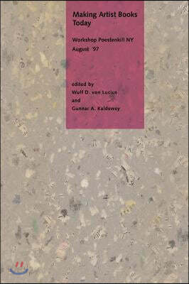 Making Artist Books Today: Workshop at Poestenkill/NY August 18th-23th '97