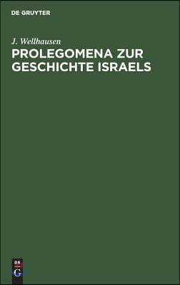 Prolegomena Zur Geschichte Israels