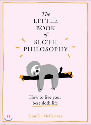 The Little Book of Sloth Philosophy