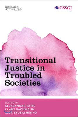 Transitional Justice in Troubled Societies