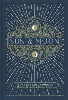 The Sun & Moon Journal: A Three-Year Chronicle for Morning Thoughts & Evening Reflections Volume 8