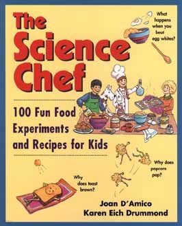 The Science Chef: 100 Fun Food Experiments and Recipes for Kids