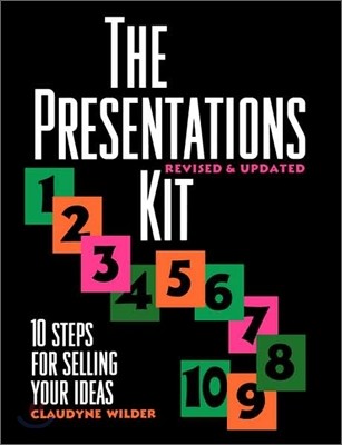 The Presentations Kit: 10 Steps for Selling Your Ideas