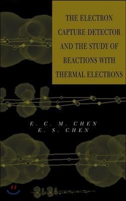 The Electron Capture Detector and the Study of Reactions with Thermal Electrons