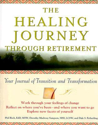 The Healing Journey Through Retirement: Your Journal of Transition and Transformation