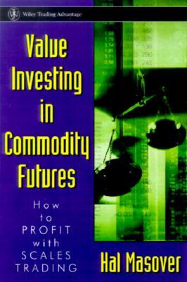 Value Investing in Commodity Futures: How to Profit with Scale Trading