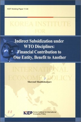 Indirect Subsidization under WTO Disciplines:Financial Contribution to One Entity Benefit to Another