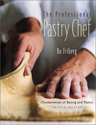 The Professional Pastry Chef: Fundamentals of Baking and Pastry