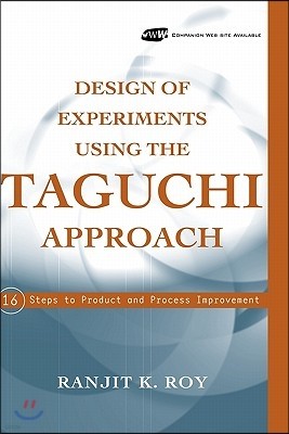 Design of Experiments Using the Taguchi Approach: 16 Steps to Product and Process Improvement