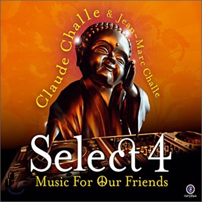 Select 4 : Music For Our Friends (by Claude Challe)