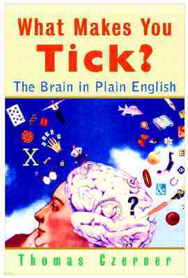 What Makes You Tick?: The Brain in Plain English