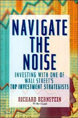 Navigate the Noise: Investing with One of Wall Street's Top Investment Strategists