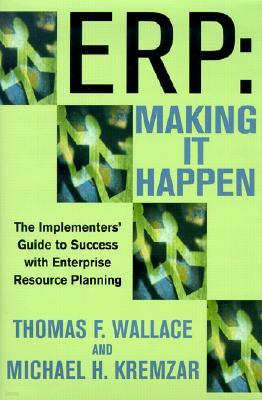 Erp: Making It Happen; The Implementers' Guide to Success with Enterprise Resource Planning