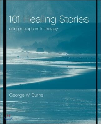 101 Healing Stories: Using Metaphors in Therapy