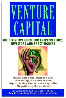 Venture Capital: The Definitive Guide for Entrepreneurs, Investors, and Practitioners