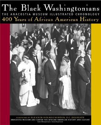 The Black Washingtonians: The Anacostia Museum Illustrated Chronology