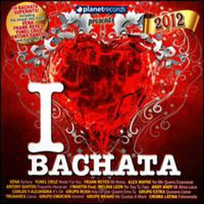 Various Artists - I Love Bachata 2012