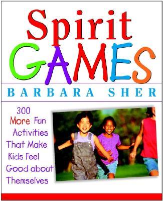 Spirit Games: 300 More Fun Activities That Bring Children Comfort and Joy