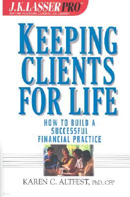 J.K.Lasser Pro Keeping Clients for Life: How to Build a Successful Financial Practice
