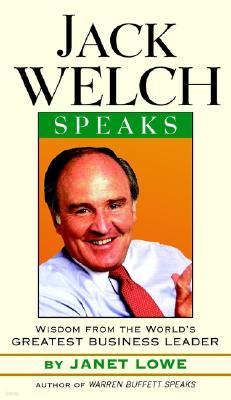 Jack Welch Speaks: Wisdom from the World's Greatest Business Leader